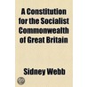 Constitution For The Socialist Commonwealth Of Great Britain door Sidney Webb