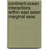 Continent-ocean Interactions within East Asian Marginal Seas door Peter Clift