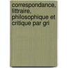Correspondance, Littraire, Philosophique Et Critique Par Gri door Maurice Tourneux