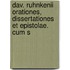 Dav. Ruhnkenii Orationes, Dissertationes Et Epistolae. Cum S