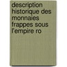 Description Historique Des Monnaies Frappes Sous L'Empire Ro door Henry Cohen
