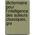 Dictionnaire Pour L'Intelligence Des Auteurs Classiques, Gre
