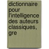 Dictionnaire Pour L'Intelligence Des Auteurs Classiques, Gre by [Franois] Sabbathier