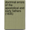 Doctrinal Errors Of The Apostolical And Early Fathers (1835) door William Osburn