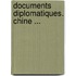 Documents Diplomatiques. Chine ... 