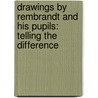 Drawings By Rembrandt And His Pupils: Telling The Difference door Lee Hendrix