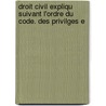 Droit Civil Expliqu Suivant L'Ordre Du Code. Des Privilges E by Troplong