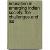 Education in Emerging Indian Society: The Challenges and Iss door Sunanda Ghosh