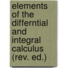 Elements of the Differntial and Integral Calculus (Rev. Ed.) door William Anthony Granville