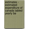 Estimates - Estimated Expenditure of Canada Tabled Yearly Be by Canada. Dept. Finance