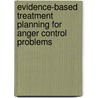 Evidence-Based Treatment Planning For Anger Control Problems door Timothy J. Bruce