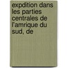 Expdition Dans Les Parties Centrales de L'Amrique Du Sud, de door Paul Gervais
