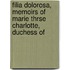Filia Dolorosa, Memoirs of Marie Thrse Charlotte, Duchess of
