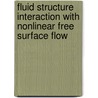 Fluid Structure Interaction with Nonlinear Free Surface Flow door Suandar Baso