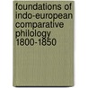 Foundations Of Indo-European Comparative Philology 1800-1850 door August Pott