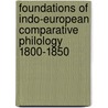 Foundations Of Indo-European Comparative Philology 1800-1850 door Jacob Ludwig Carl Grimm
