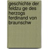 Geschichte Der Feldzu Ge Des Herzogs Ferdinand Von Braunschw door Christian Heinrich Philipp V. Westphalen