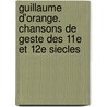 Guillaume D'Orange. Chansons De Geste Des 11e Et 12e Siecles by Willem Jozef Andries Jonck Bloet