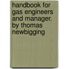 Handbook for Gas Engineers and Manager. by Thomas Newbigging door Thomas Newbigging