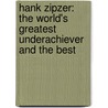 Hank Zipzer: The World's Greatest Underachiever and the Best by Henry Winkler