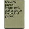 Heavenly Places [Microform]. Addresses On The Book Of Joshua door Stevenson Arthur Blackwood