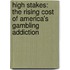 High Stakes: The Rising Cost of America's Gambling Addiction
