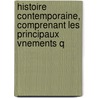 Histoire Contemporaine, Comprenant Les Principaux Vnements Q door Am?d?E. Gabourd