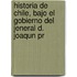 Historia de Chile, Bajo El Gobierno del Jeneral D. Joaqun Pr