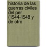 Historia de Las Guerras Civiles del Per (1544-1548 y de Otro door Pedro Gutierrez de Santa Clara