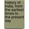 History of India, from the Earliest Times to the Present Day by Lionel J. Trotter