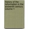 History of the Reformation in the Sixteenth Century Volume 1 by Jean Henri Merle D'Aubign