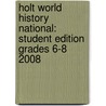 Holt World History National: Student Edition Grades 6-8 2008 door Richard Shek