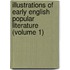 Illustrations of Early English Popular Literature (Volume 1)