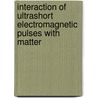 Interaction of Ultrashort Electromagnetic Pulses with Matter by Valeriy Astapenko