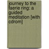 Journey To The Faerie Ring: A Guided Meditation [with Cdrom] door Alicen Geddes-Ward