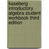 Kaseberg Introductory Algebra Student Workbook Third Edition by Kaseberg
