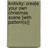 Knitivity: Create Your Own Christmas Scene [With Pattern(S)] door Fiona Goble