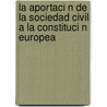 La Aportaci N de La Sociedad Civil a la Constituci N Europea door Bego A. Rodr Guez D. Az