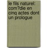 Le Fils Naturel: Com�Die En Cinq Actes Dont Un Prologue by Fils Alexandre Dumas