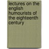 Lectures On The English Humourists Of The Eighteenth Century door William Makepeace Thackeray