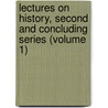 Lectures on History, Second and Concluding Series (Volume 1) door William Smyth