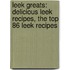 Leek Greats: Delicious Leek Recipes, the Top 86 Leek Recipes