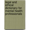 Legal and Ethical Dictionary for Mental Health Professionals by Emmanuel C. Ahia