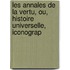 Les Annales de La Vertu, Ou, Histoire Universelle, Iconograp