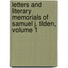 Letters And Literary Memorials Of Samuel J. Tilden, Volume 1 by Samuel Jones Tilden
