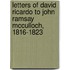 Letters Of David Ricardo To John Ramsay Mcculloch, 1816-1823