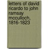 Letters Of David Ricardo To John Ramsay Mcculloch, 1816-1823 door Jacob Harry Hollander