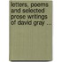 Letters, Poems and Selected Prose Writings of David Gray ...