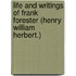Life And Writings Of Frank Forester (Henry William Herbert.)