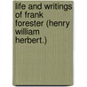 Life And Writings Of Frank Forester (Henry William Herbert.) door Thomas Picton